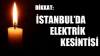 İstanbul’da elektrik kesintisi
