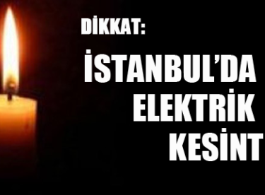 İstanbul’da elektrik kesintisi