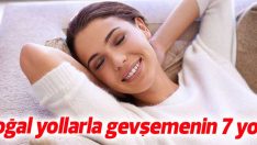 Doğal Yollarla Gevşemenin 7 Yolu