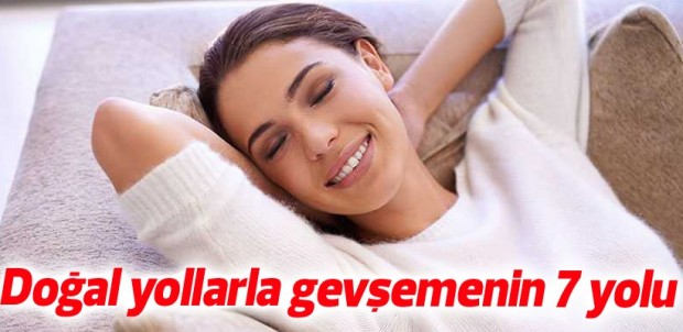 Doğal Yollarla Gevşemenin 7 Yolu
