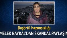 Melek Baykal Başörtülü Kadınları Aşağıladı
