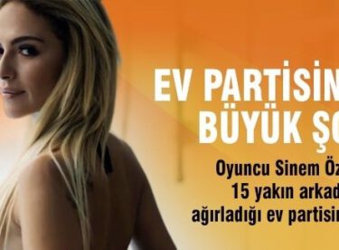 Sinem Öztürk’ün ev partisinde hırsızlık şoku