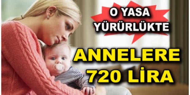 Annelere 720 lira – Yasa Yürürlüğe Girdi