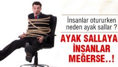 Ayak Sallayan İnsanlar Meğerse…!