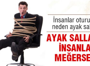 Ayak Sallayan İnsanlar Meğerse…!