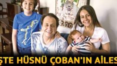 İşte Hüsnü Çoban’ın Ailesi