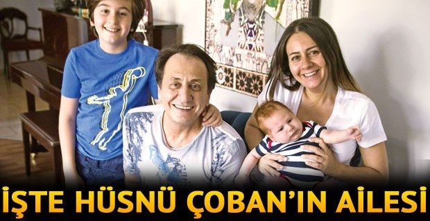 İşte Hüsnü Çoban’ın Ailesi