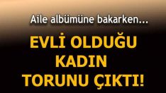 Evli olduğu kadın torunu çıktı