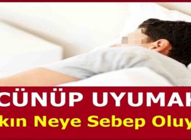 Cünup uyumanın neden oldukları zararlar