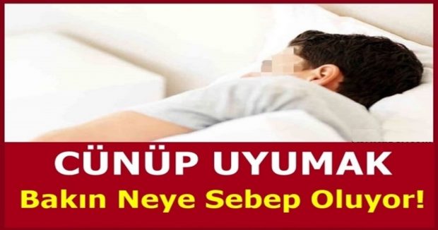 Cünup uyumanın neden oldukları zararlar