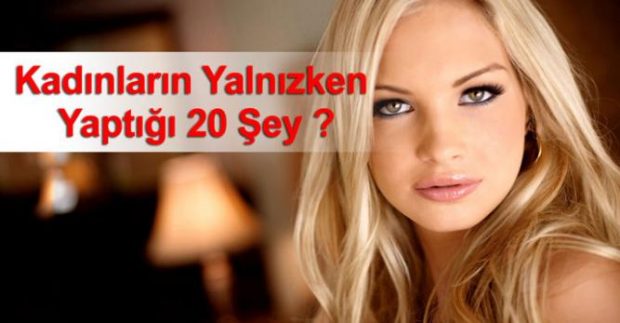 Kadınların Gizli Yaptığı 20 Şey