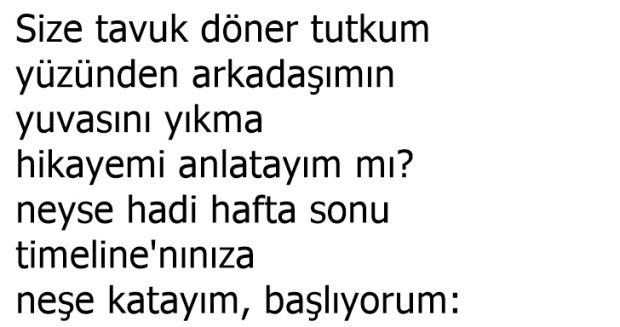 Tavuk Döner Tutkusuyla Arkadaşının Yuvasını Yıkan Adamın Gülmekten Yerlere Yatıran Hikayesi