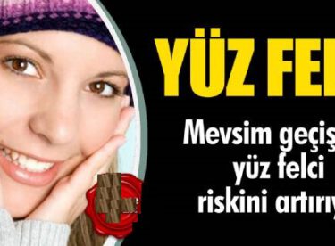 Mevsim geçişinde yüz felcine dikkat