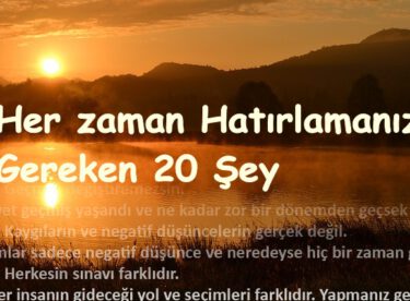 Her zaman Hatırlamanız Gereken 20 Şey