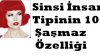 Sinsi insan tipinin on özelliği