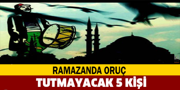 İşte ramazanda oruç tutmayacak 5 kişi