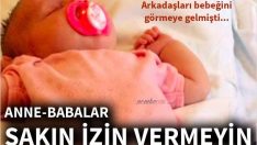 Anne babalar sakın izin vermeyin!