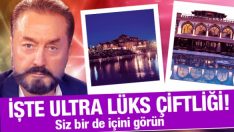 Adnan Oktar’ın lüks çiftlik evi