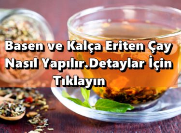 Basen ve Kalça Eriten Çay Nasıl Yapılır