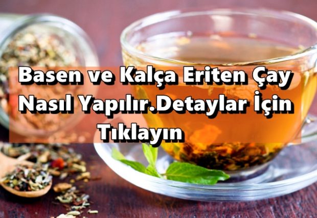 Basen ve Kalça Eriten Çay Nasıl Yapılır