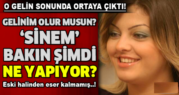Gelinim olur musun? ‘Sinem’ bakın şimdi ne yapıyor? Eski halinden eser kalmamış..!