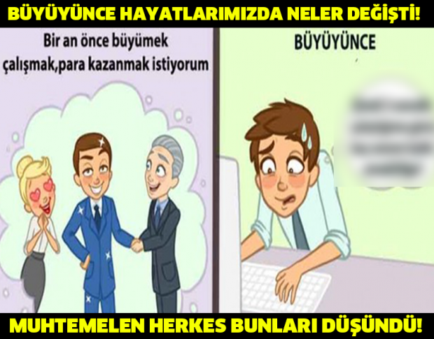 Büyüyünce hayatlarımızda değişenler! Bunları muhtemelen hepimiz düşündü..
