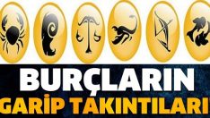 BURÇLARIN GARİP TAKINTILARI!