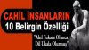 Cahil İnsanların En Belirgin 10 Özelliği