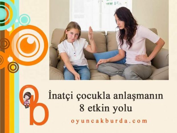 İnatçı çocuklarla anlaşmanın yolları