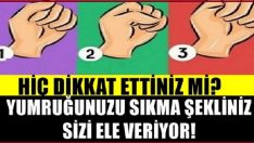 Yumruğunuzu Sıkma Şekliniz Sizi Ele Veriyor!