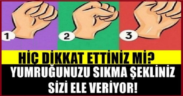 Yumruğunuzu Sıkma Şekliniz Sizi Ele Veriyor!