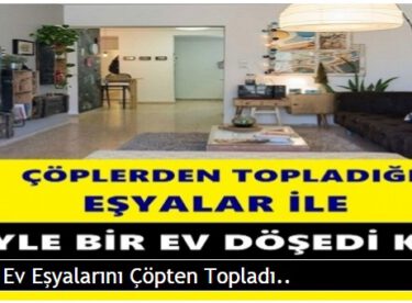 Bütün Ev Eşyalarını Çöpten Topladı..