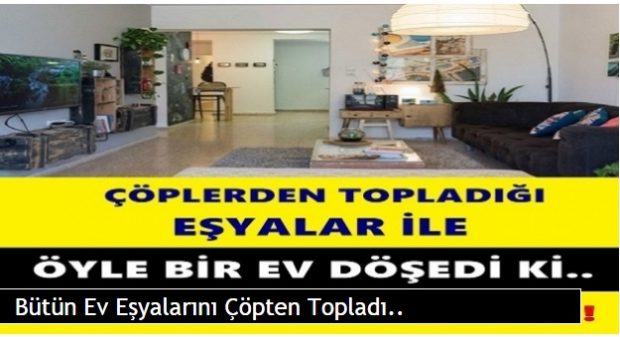 Bütün Ev Eşyalarını Çöpten Topladı..