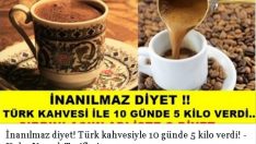 İnanılmaz diyet! Türk kahvesiyle 10 günde 5 kilo verdi!