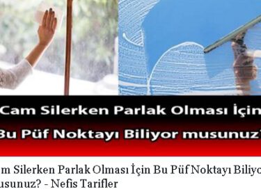 Cam Silerken Parlak Olması İçin Bu Püf Noktayı Biliyor musunuz?