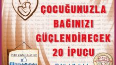 Çocuğunuzla Bağınızı Güçlendirecek 20 İpucu