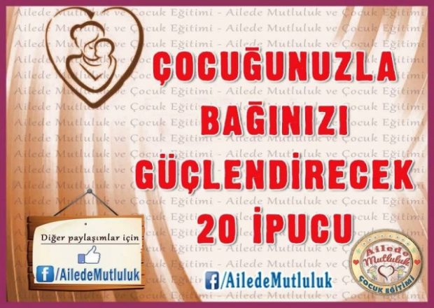 Çocuğunuzla Bağınızı Güçlendirecek 20 İpucu