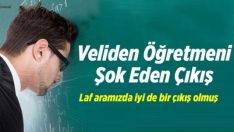 Veliden Öğretmeni Şok Eden Çıkış