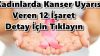 Kadınlarda Kanser Uyarısı Veren 12 İşaret
