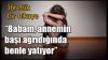 İbretlik bir hikaye; “Babam, annemin başı ağrıdığında benle yatıyor”