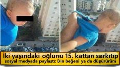 2 yaşındaki oğlunu 15. kattan sarkıtıp sosyal medyada paylaştı: “Bin beğeni ya da düşürürüm” diyen babaya bakın ne ceza verildi