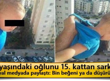 2 yaşındaki oğlunu 15. kattan sarkıtıp sosyal medyada paylaştı: “Bin beğeni ya da düşürürüm” diyen babaya bakın ne ceza verildi