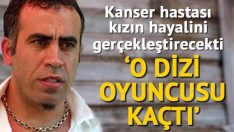 Ünlü oyuncu genç kızın son dileğini yerine getiremedi, kız hayatını kaybetti