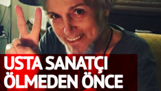 Usta müzisyen Harun Kolçak, ölümünden önce bakın ne yazmış?