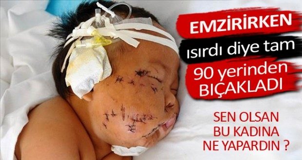 Emzirirken Isıran Bebeğini 90 Yerinden Bıçakladı