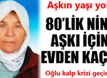 80’lik nine aşkı için evden kaçtı, İnanılmaz aşk hikayesi bakın ilk nasıl başlamış