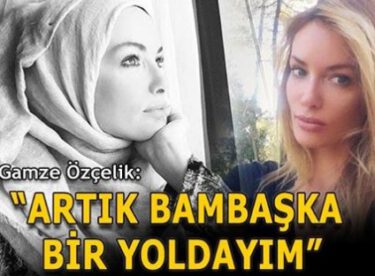 ”Artık bambaşka bir yoldayım”