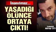 İnanılmaz olay 37 yaşındaki Levent Akrep ölünce ortaya çıktı!