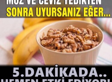 Muz ve ceviz yedikten sonra uyursanız eğer bakınız neler oluyor..