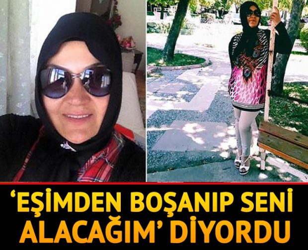 ‘Eşimden boşanıp seni alacağım diyordu’